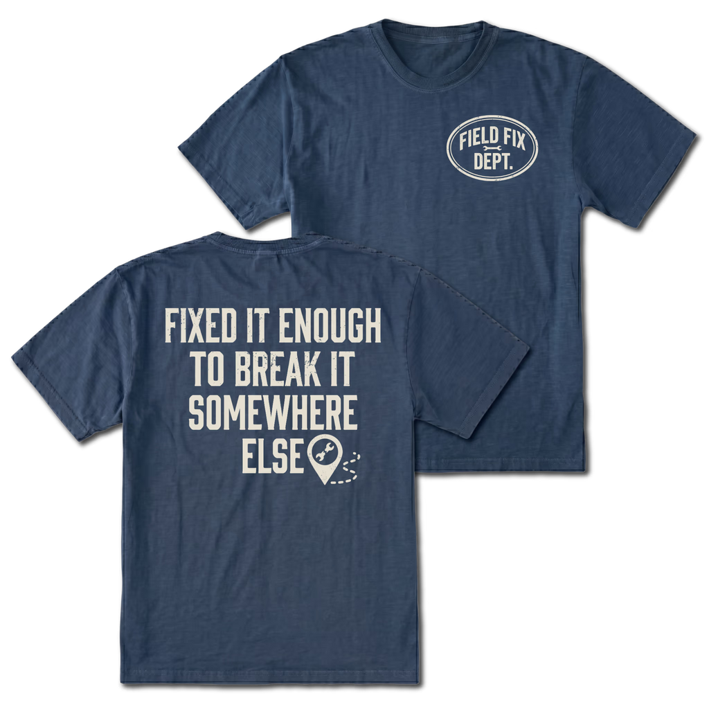 Navy T-shirt with Fixed It Enough To Break It Somewhere Else back design and Field Fix Dept. front chest print by Trail Snark.