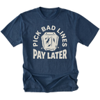 A navy blue short-sleeve t-shirt with a distressed white graphic on the front that reads 'PICK BAD LINES PAY LATER' around a coffin icon, shown on a plain white background.