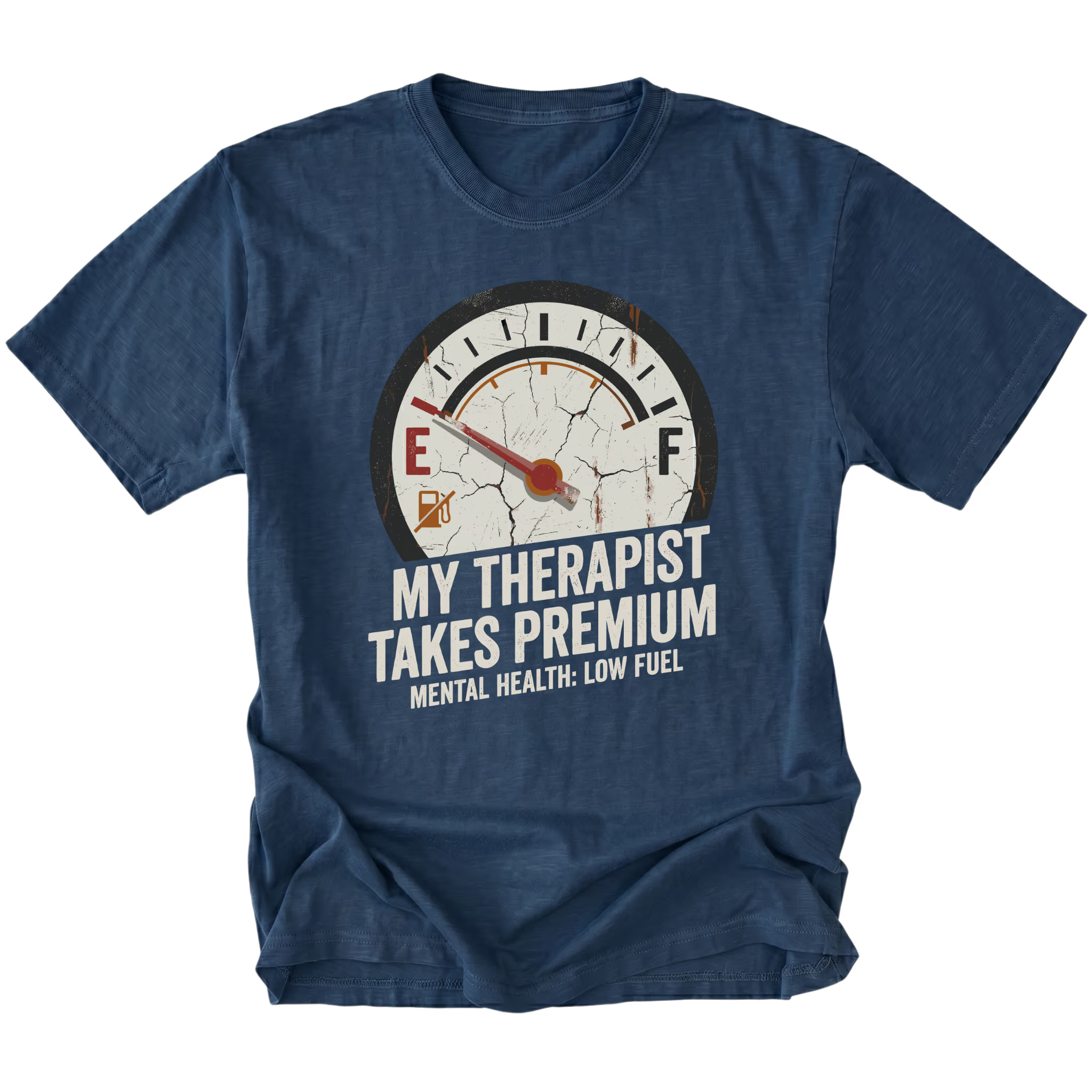Navy t-shirt with distressed fuel gauge graphic pointing near empty and text reading My Therapist Takes Premium with Mental Health Low Fuel by Trail Snark.