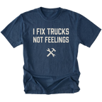 Navy t-shirt with bold distressed text reading I Fix Trucks Not Feelings and crossed wrench and hammer icon.