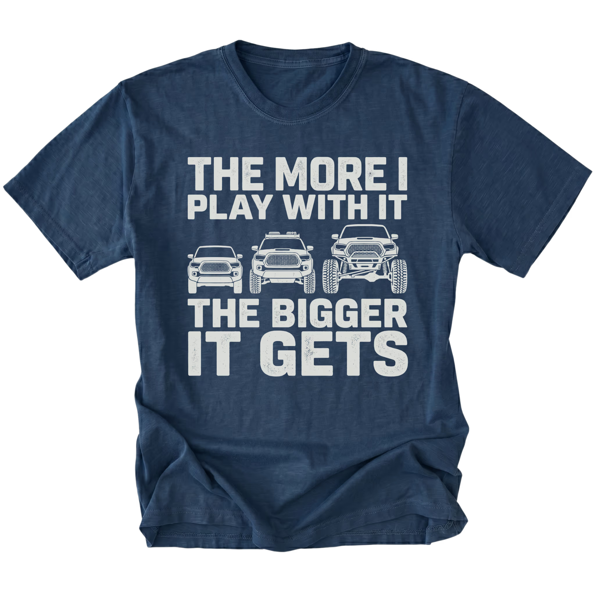 Navy T-Shirt featuring The More I Play With It The Bigger It Gets design with three progressively lifted trucks shown on the front view by Trail Snark.