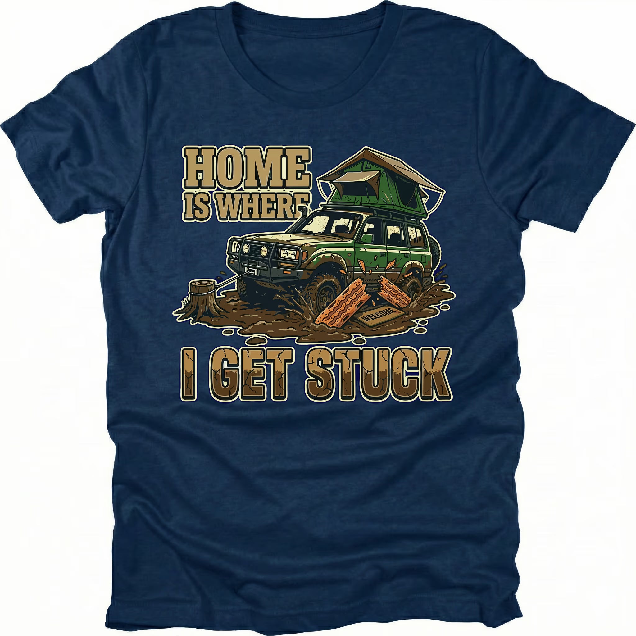 Navy t-shirt featuring an illustrated off-road vehicle stuck in mud with rooftop tent and text reading Home Is Where I Get Stuck.