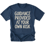 A navy blue t-shirt featuring the text 'GUIDANCE PROVIDED AT YOUR OWN RISK'.