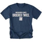 Navy T-shirt with a Measured Once Ordered Twice garage humor design shown from the front by Trail Snark.