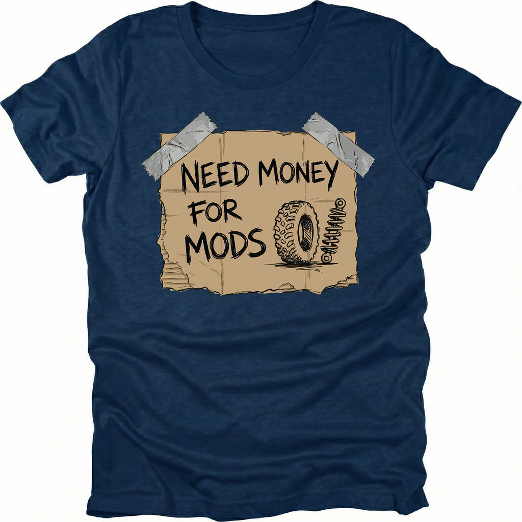 Navy t-shirt featuring a cardboard sign graphic taped at the corners with handwritten text reading Need Money For Mods and a sketch of an offroad tire and suspension.