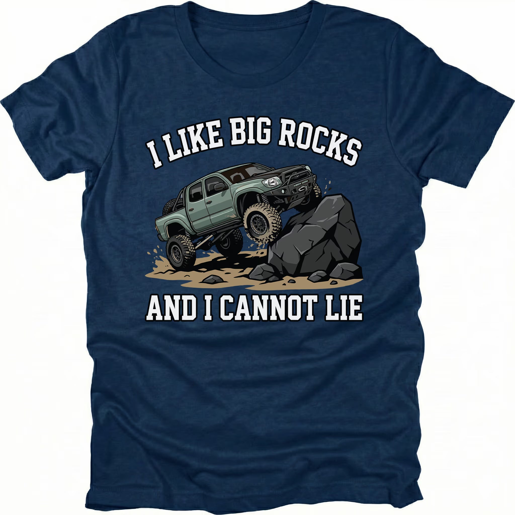 Navy t-shirt with a lifted off-road truck climbing large rocks and the phrase I Like Big Rocks And I Cannot Lie, front view by Trail Snark.