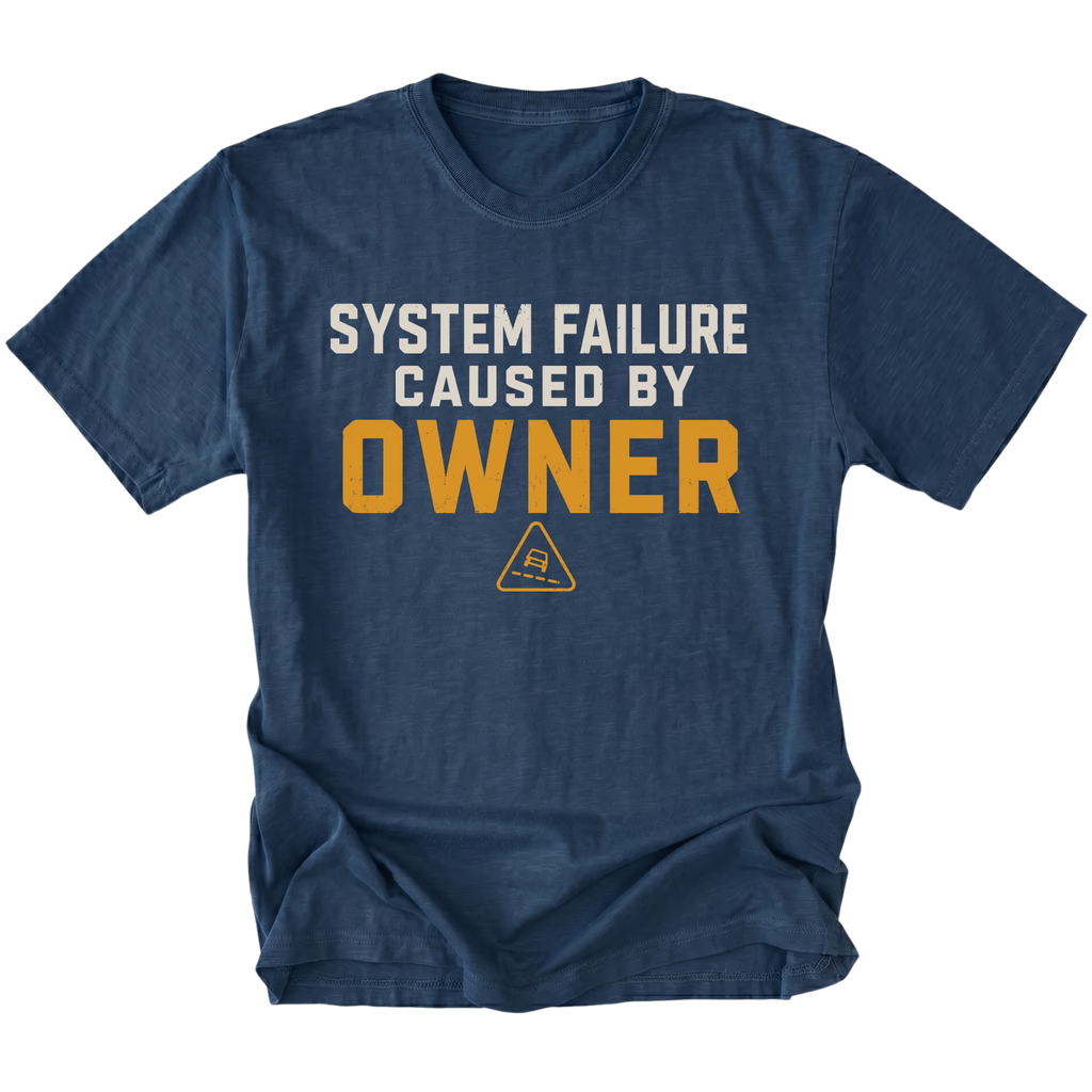Navy T-Shirt featuring the System Failure Caused By Owner design on the front by Trail Snark.